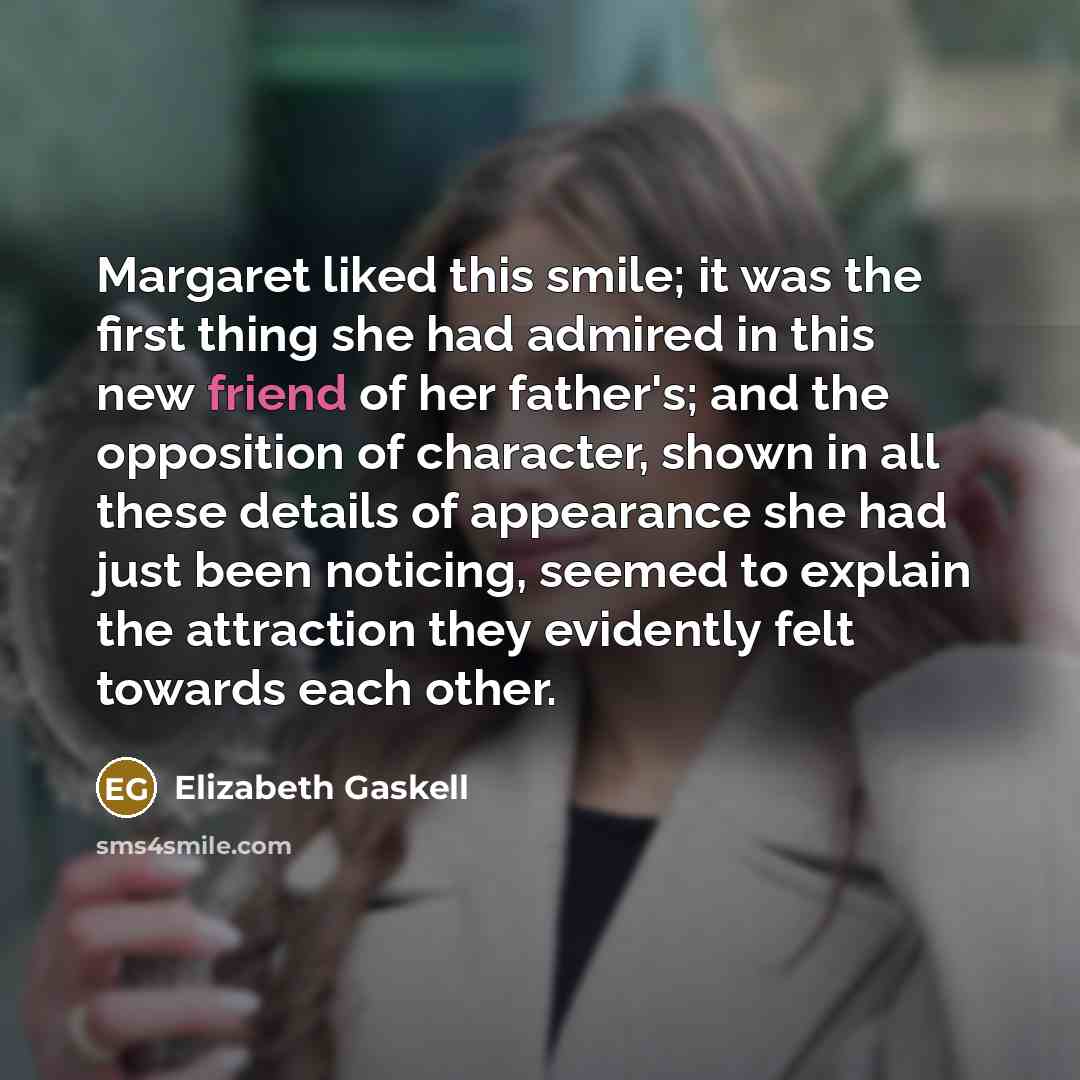 “Margaret liked this smile; it was the first thing she…” quote by Elizabeth Gaskell