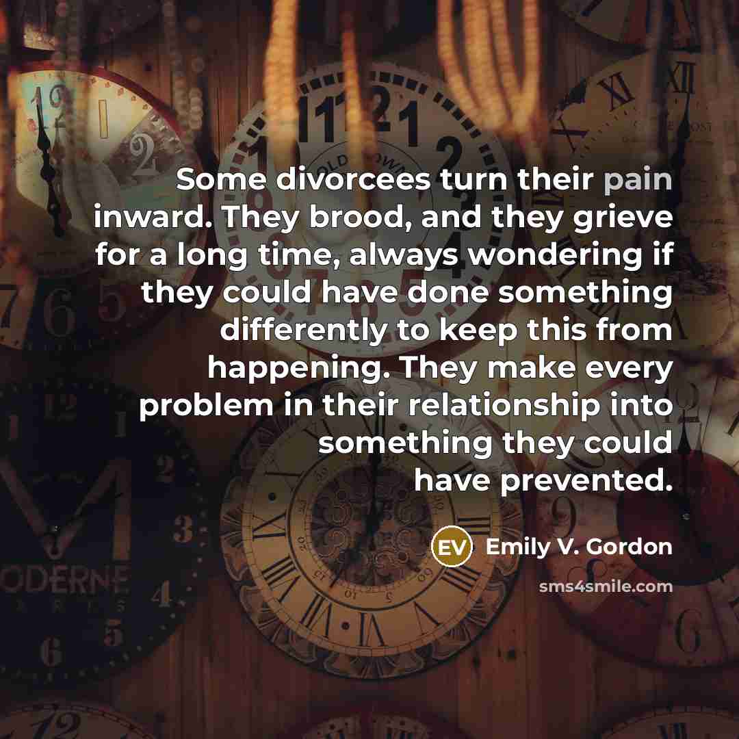 “Some divorcees turn their pain inward. They brood, and they…” quote by Emily V. Gordon