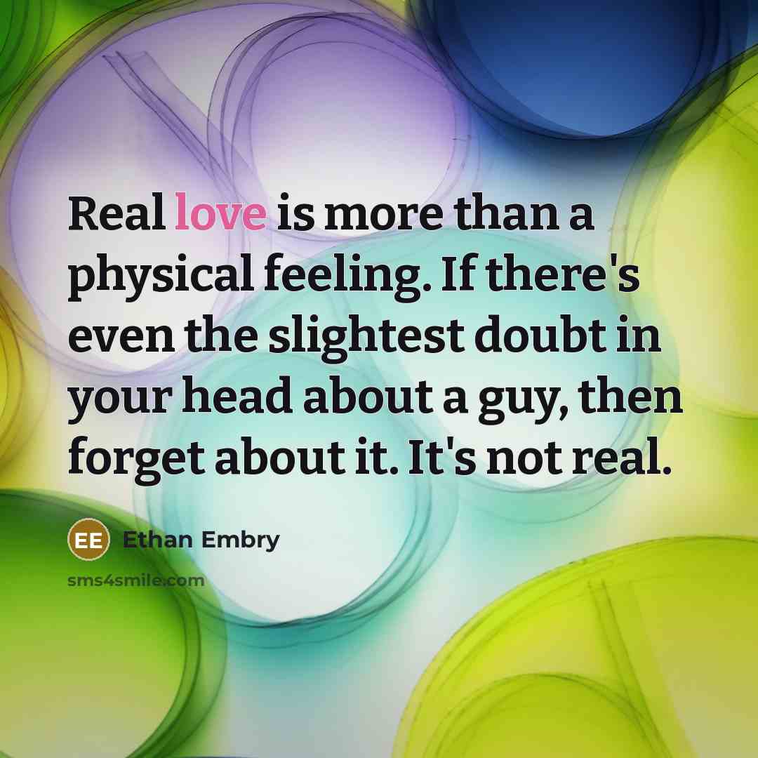 “Real love is more than a physical feeling. If there's…” quote by Ethan Embry