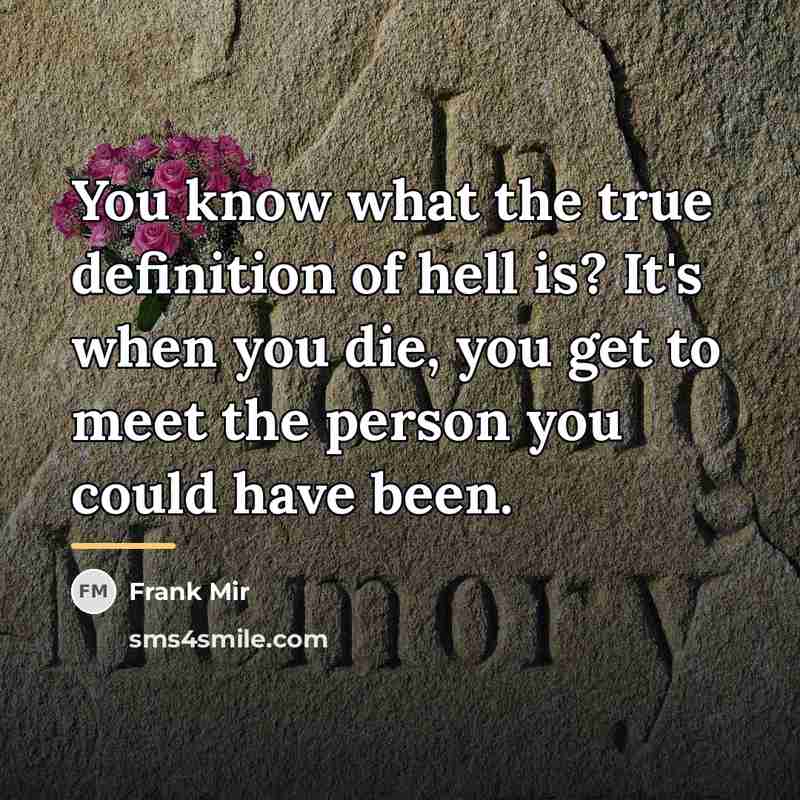 “You know what the true definition of hell is? It's…” quote by Frank Mir