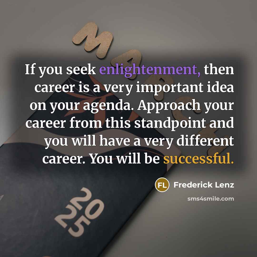 “If you seek enlightenment, then career is a very important…” quote by Frederick Lenz