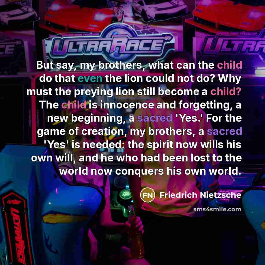 “But say, my brothers, what can the child do that…” quote by Friedrich Nietzsche