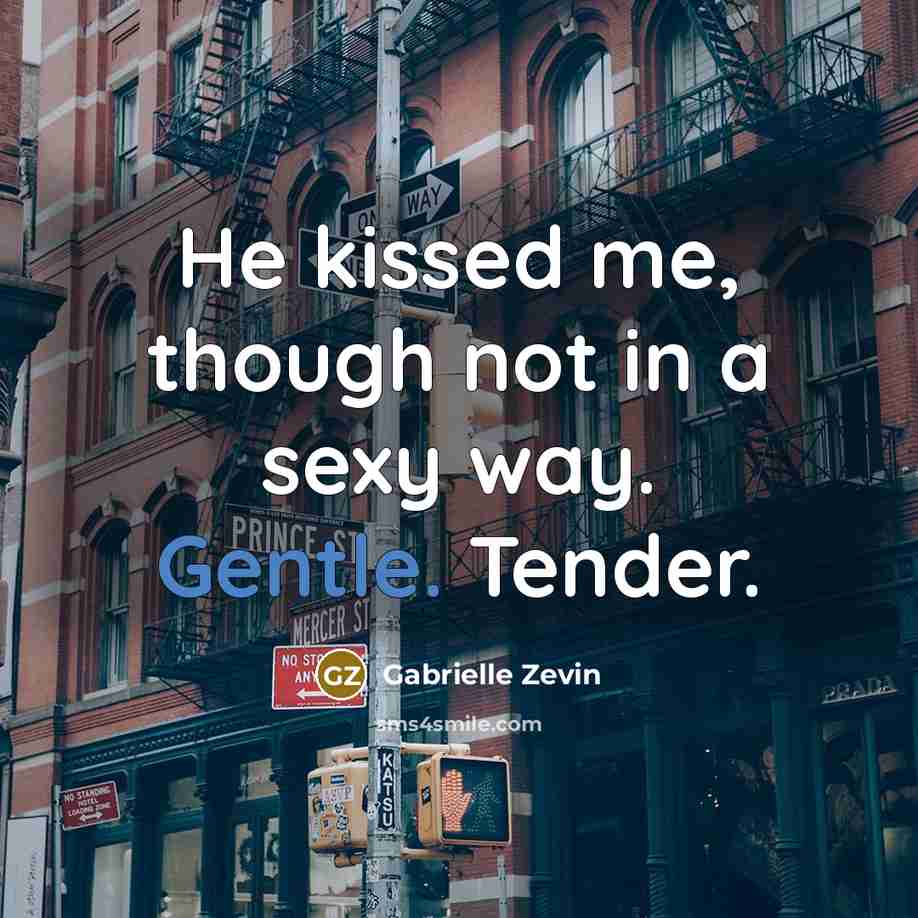 “He kissed me, though not in a sexy way. Gentle.…” quote by Gabrielle Zevin