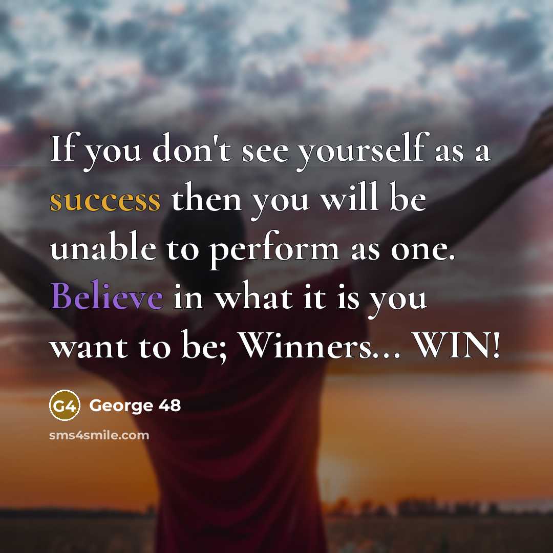 “If you don't see yourself as a success then you…” quote by George 48