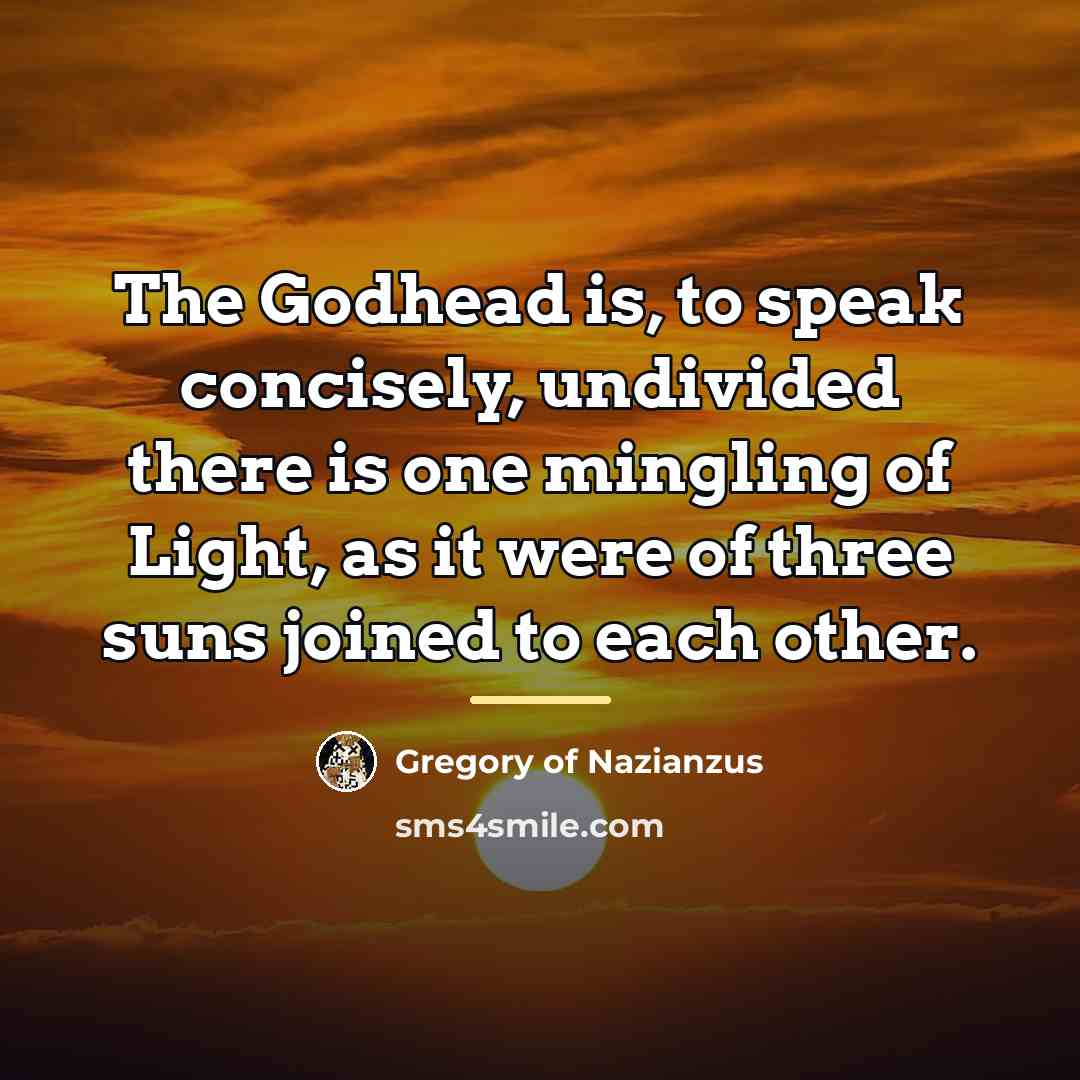 “The Godhead is, to speak concisely, undivided there is one…” quote by Gregory of Nazianzus