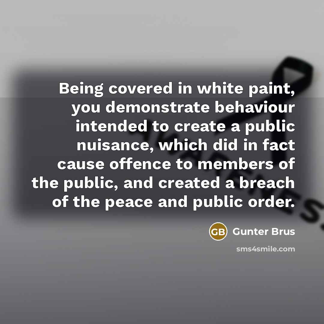 “Being covered in white paint, you demonstrate behaviour intended to…” quote by Gunter Brus