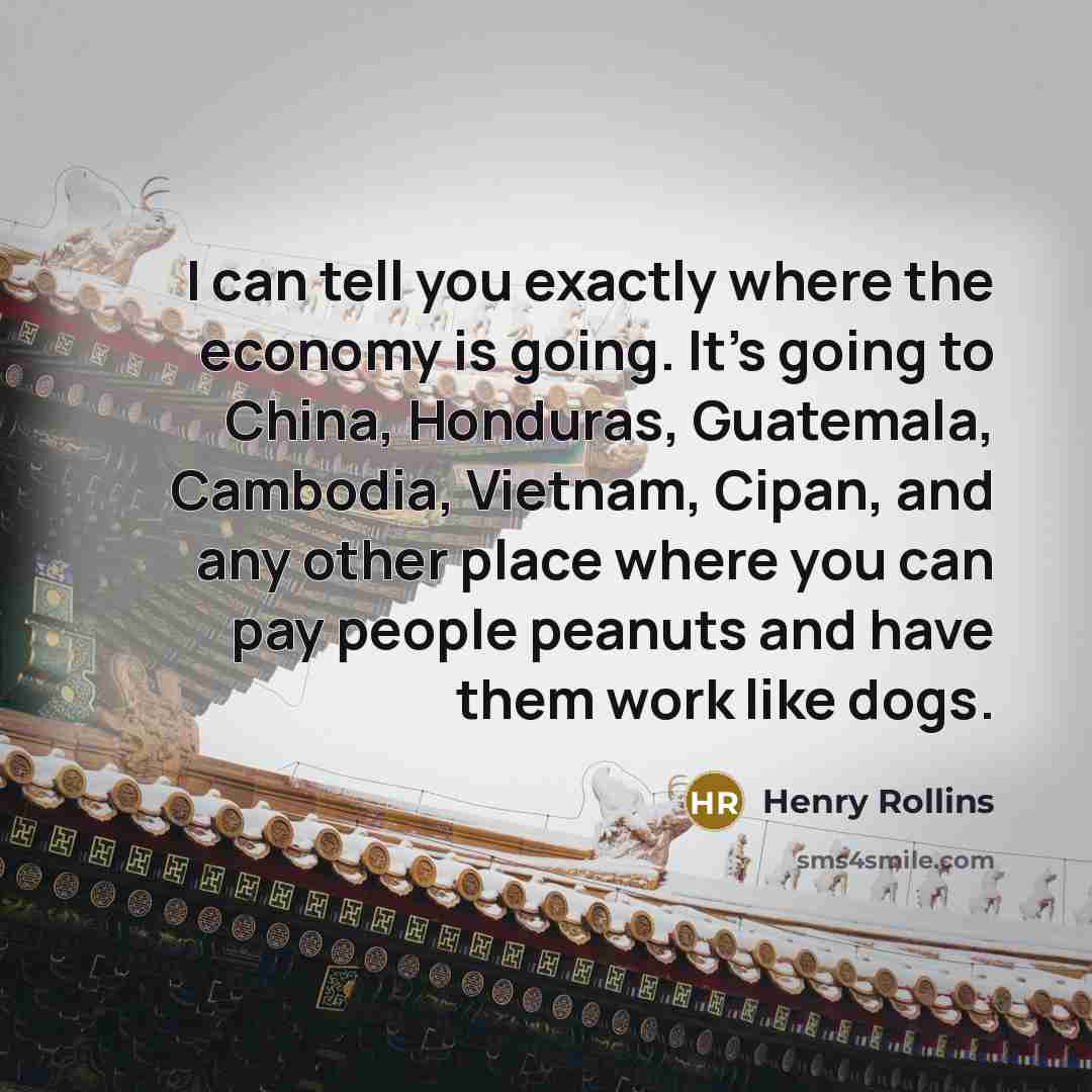 “I can tell you exactly where the economy is going.…” quote by Henry Rollins