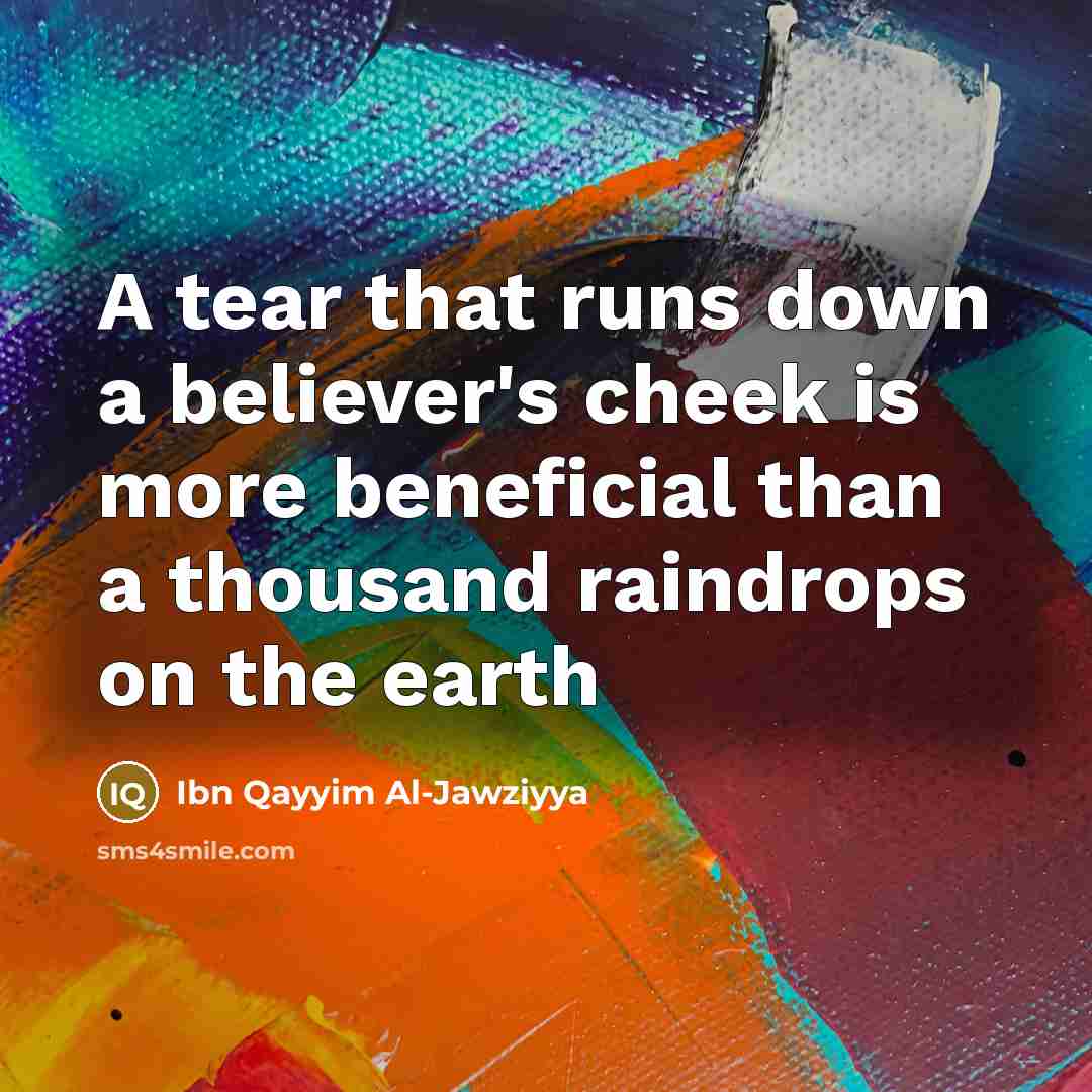 “A tear that runs down a believer's cheek is more…” quote by Ibn Qayyim Al-Jawziyya
