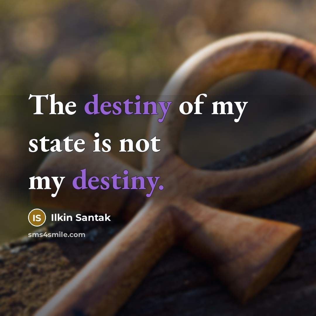 “The destiny of my state is not my destiny.…” quote by Ilkin Santak