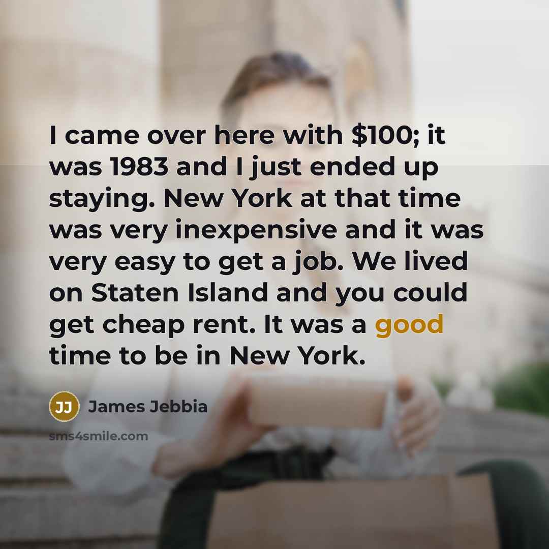 “I came over here with $100; it was 1983 and…” quote by James Jebbia