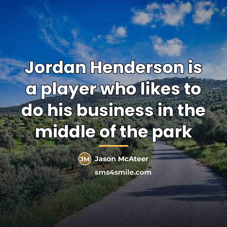 “Jordan Henderson is a player who likes to do his…” quote by Jason McAteer