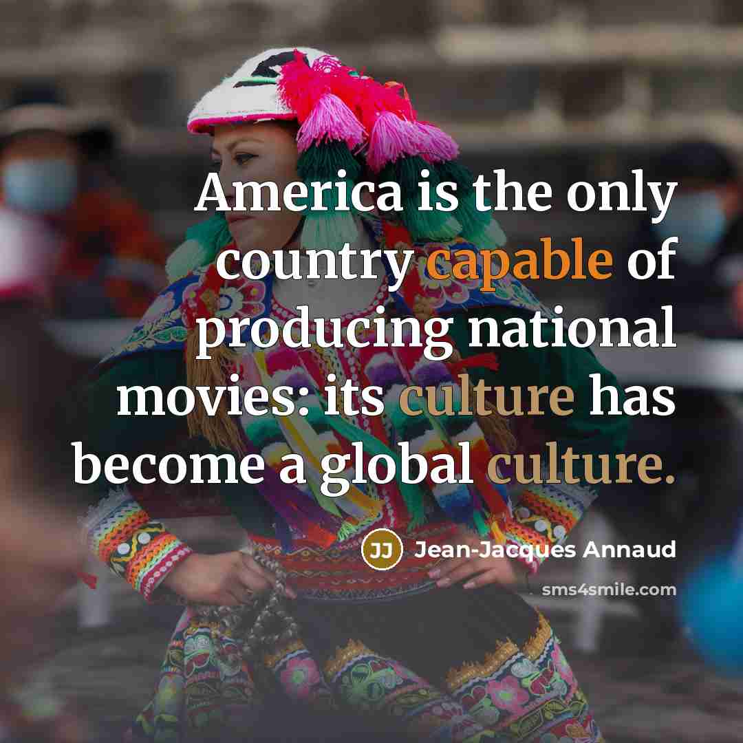 “America is the only country capable of producing national movies:…” quote by Jean-Jacques Annaud