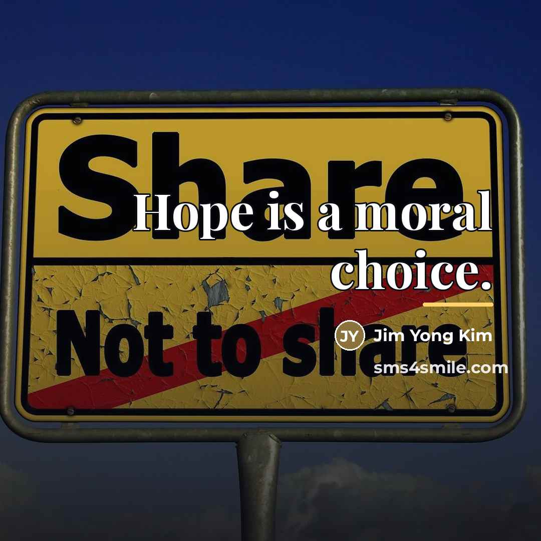 “Hope is a moral choice.…” quote by Jim Yong Kim