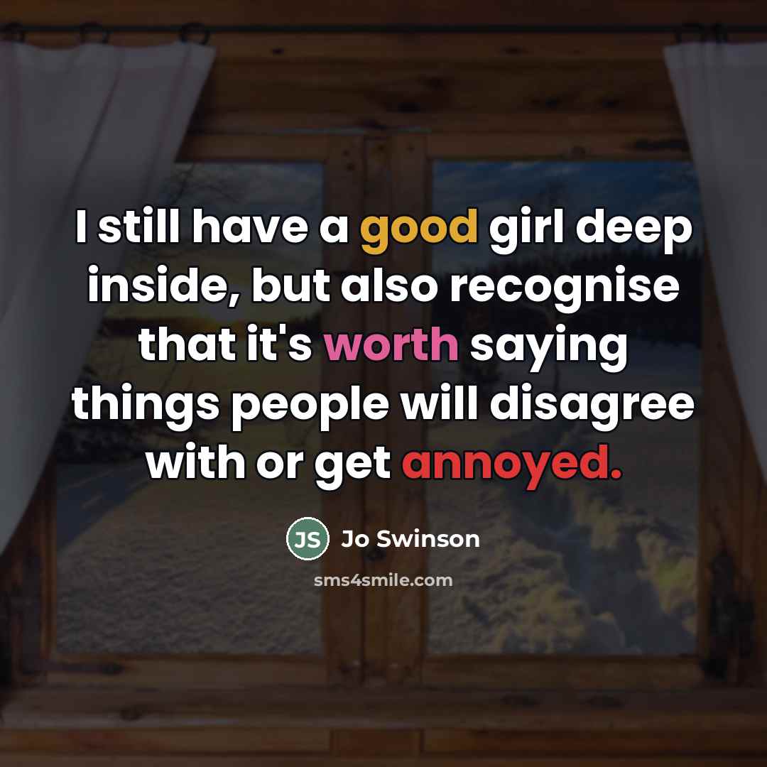 “I still have a good girl deep inside, but also…” quote by Jo Swinson