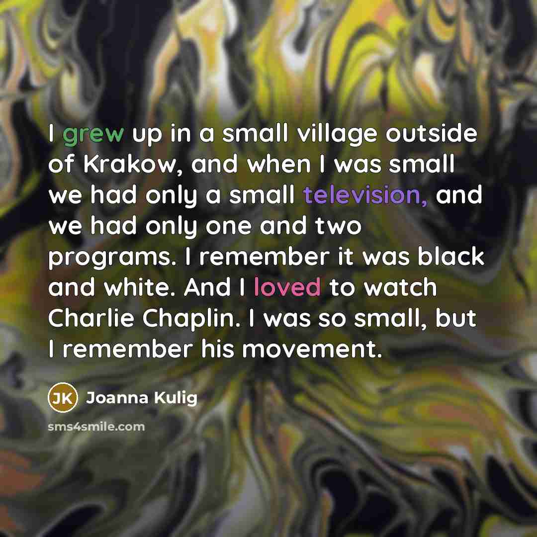 “I grew up in a small village outside of Krakow,…” quote by Joanna Kulig
