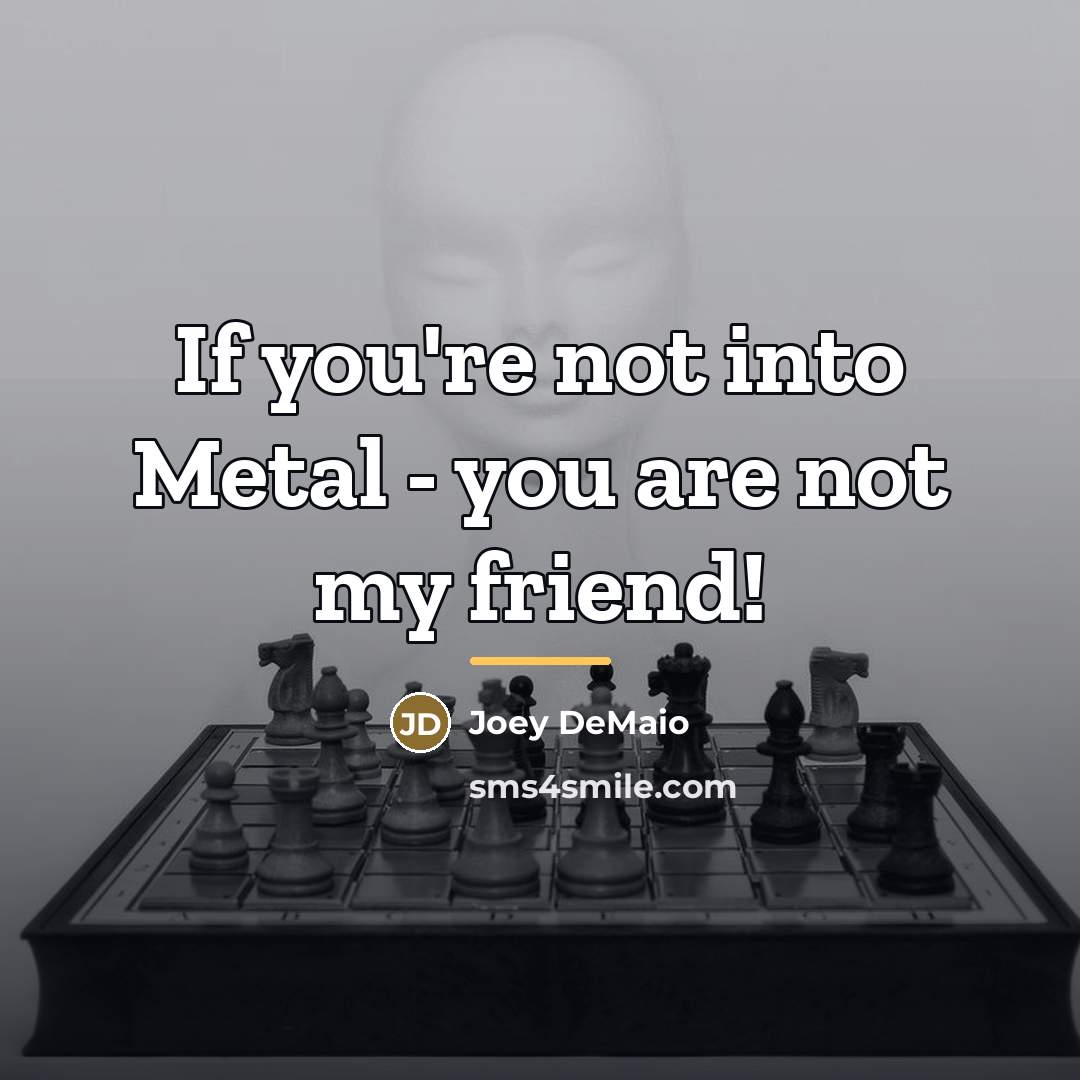 “If you're not into Metal - you are not my…” quote by Joey DeMaio