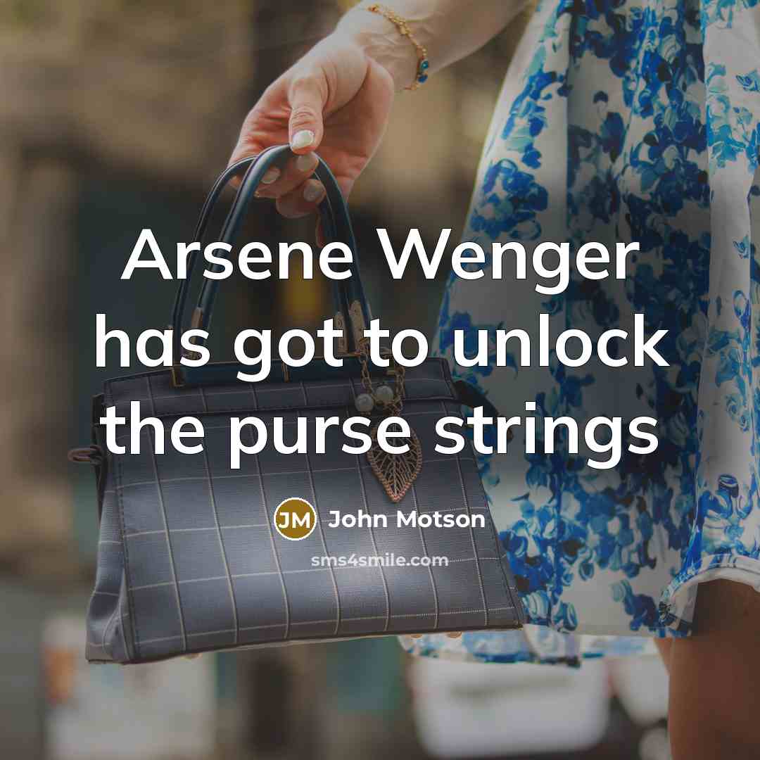 “Arsene Wenger has got to unlock the purse strings…” quote by John Motson