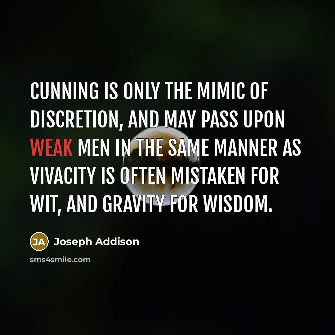 “Cunning is only the mimic of discretion, and may pass…” quote by Joseph Addison