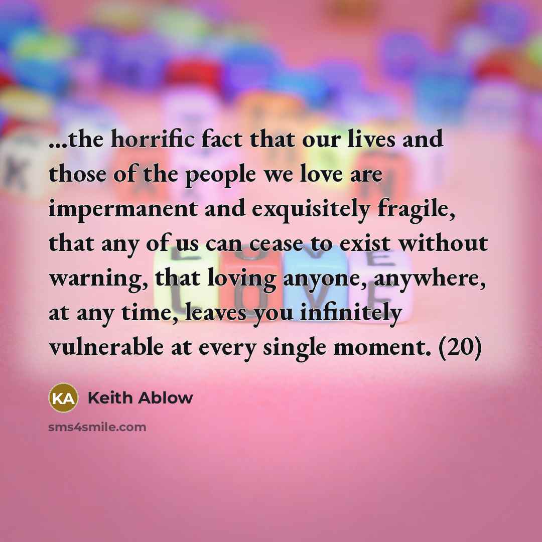 “...the horrific fact that our lives and those of the…” quote by Keith Ablow