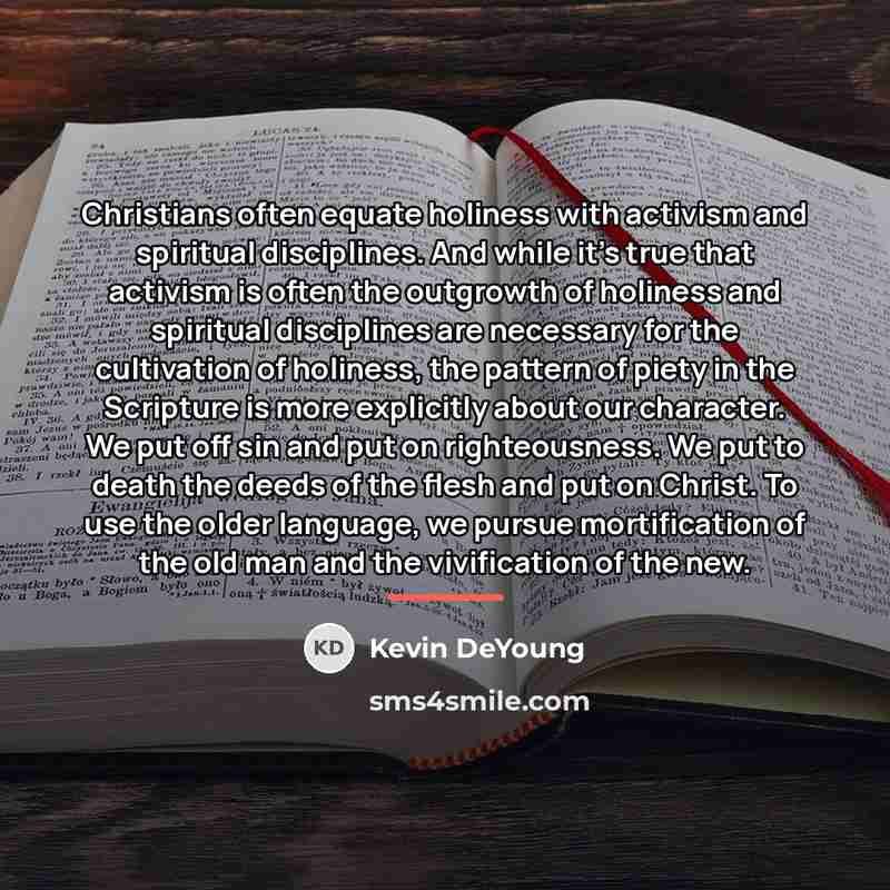 “Christians often equate holiness with activism and spiritual disciplines. And…” quote by Kevin DeYoung