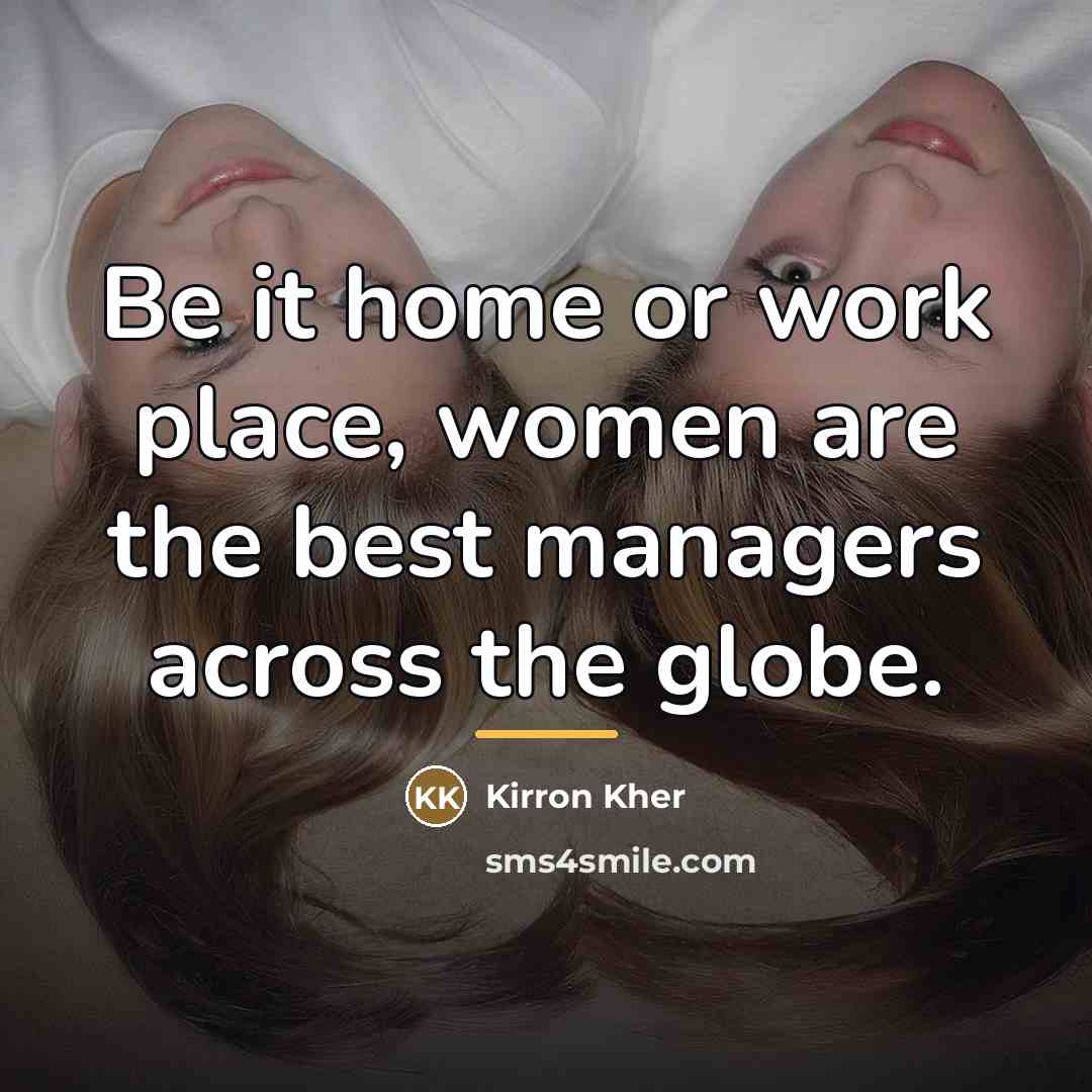 “Be it home or work place, women are the best…” quote by Kirron Kher