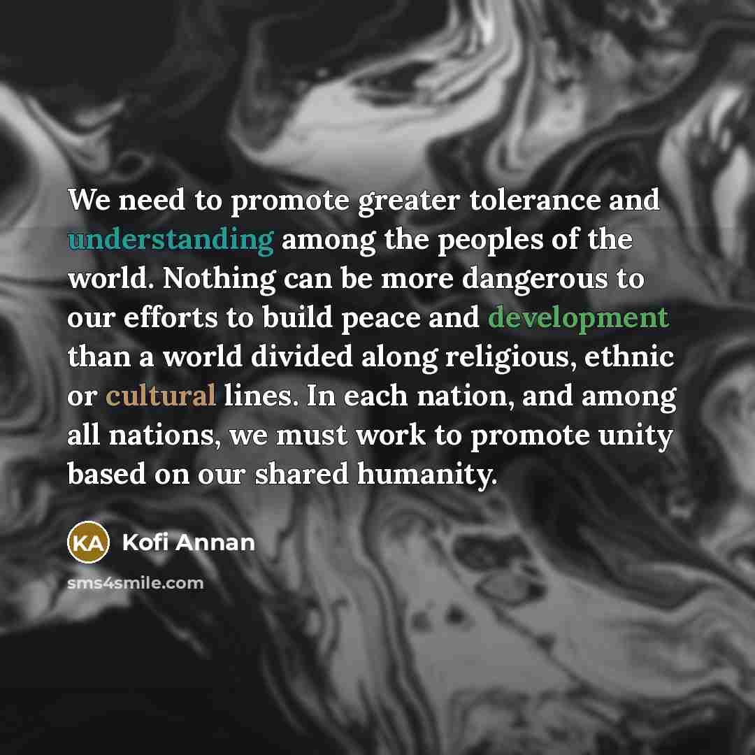 “We need to promote greater tolerance and understanding among the…” quote by Kofi Annan