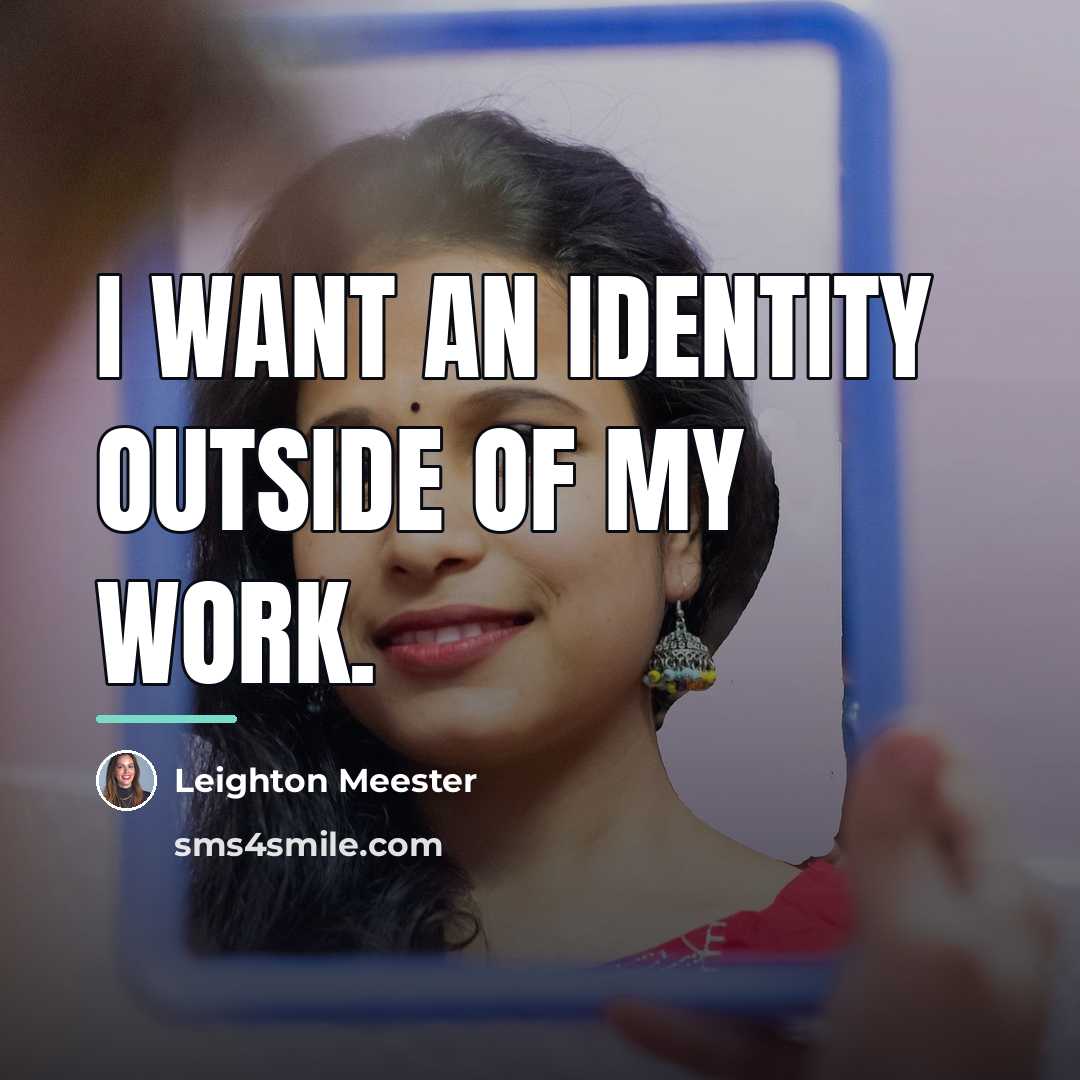 “I want an identity outside of my work.…” quote by Leighton Meester