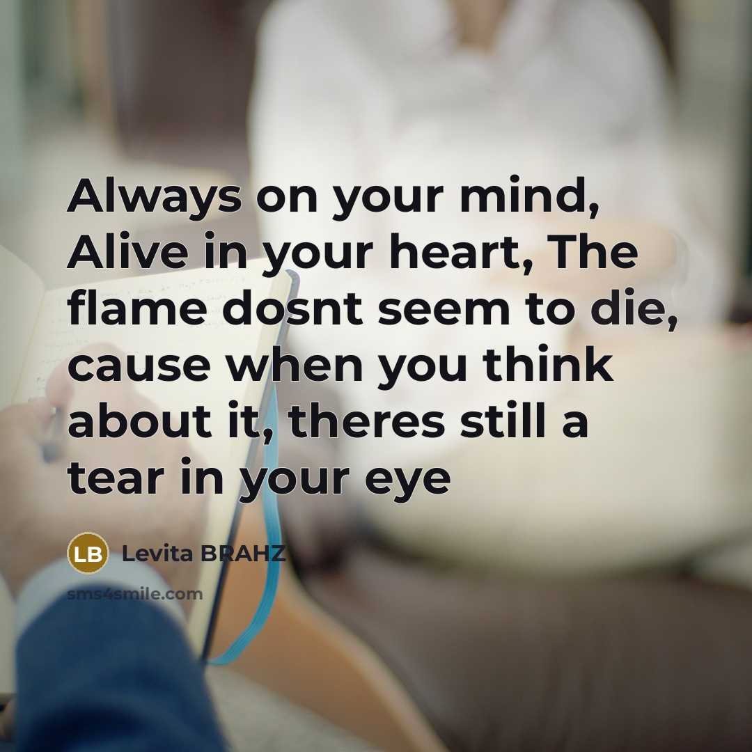 “Always on your mind, Alive in your heart, The flame…” quote by Levita BRAHZ