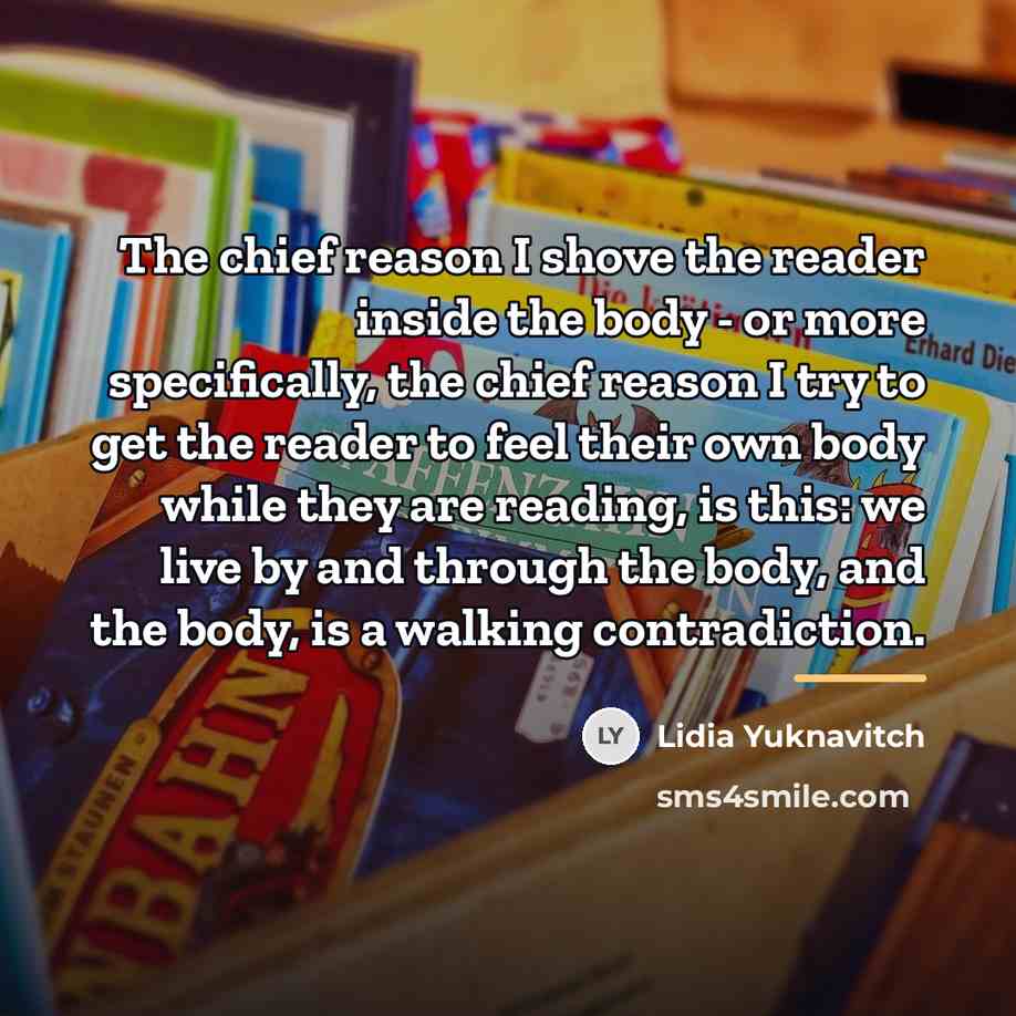 “The chief reason I shove the reader inside the body…” quote by Lidia Yuknavitch
