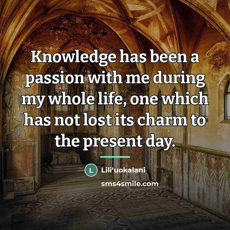 “Knowledge has been a passion with me during my whole…” quote by Liliʻuokalani