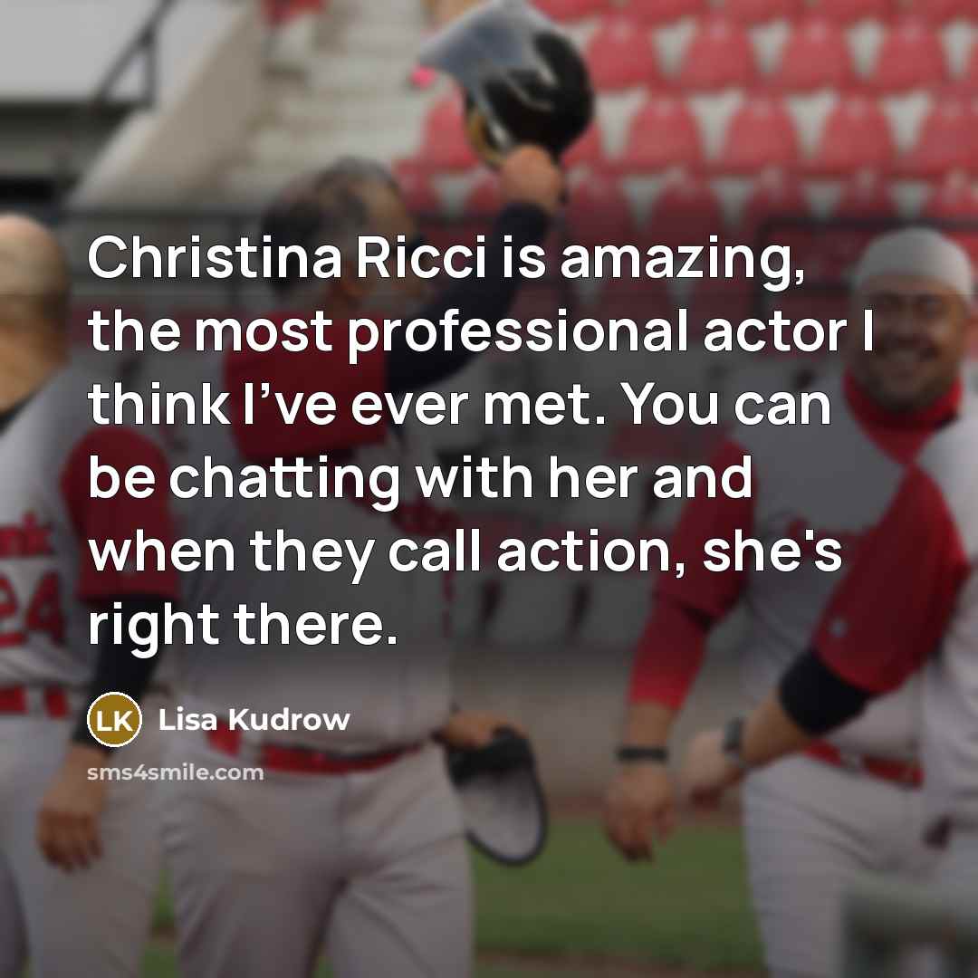 “Christina Ricci is amazing, the most professional actor I think…” quote by Lisa Kudrow