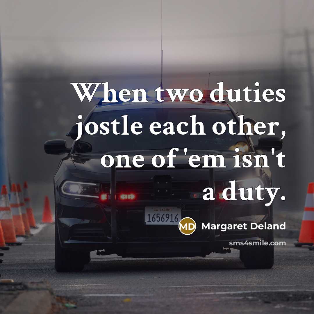 “When two duties jostle each other, one of 'em isn't…” quote by Margaret Deland
