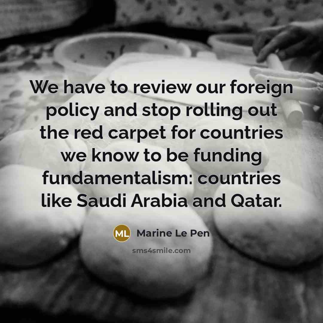 “We have to review our foreign policy and stop rolling…” quote by Marine Le Pen
