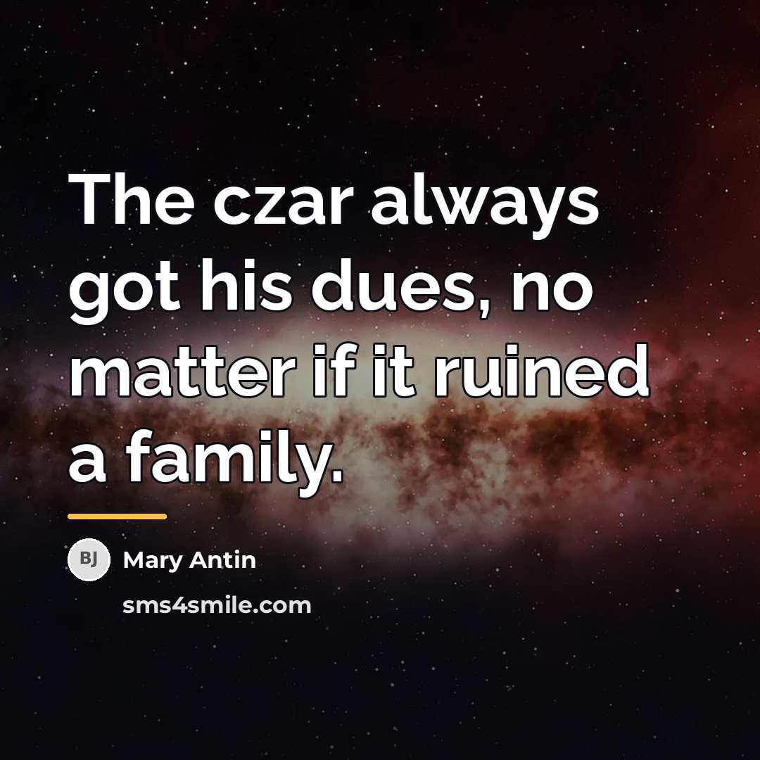 “The czar always got his dues, no matter if it…” quote by Mary Antin