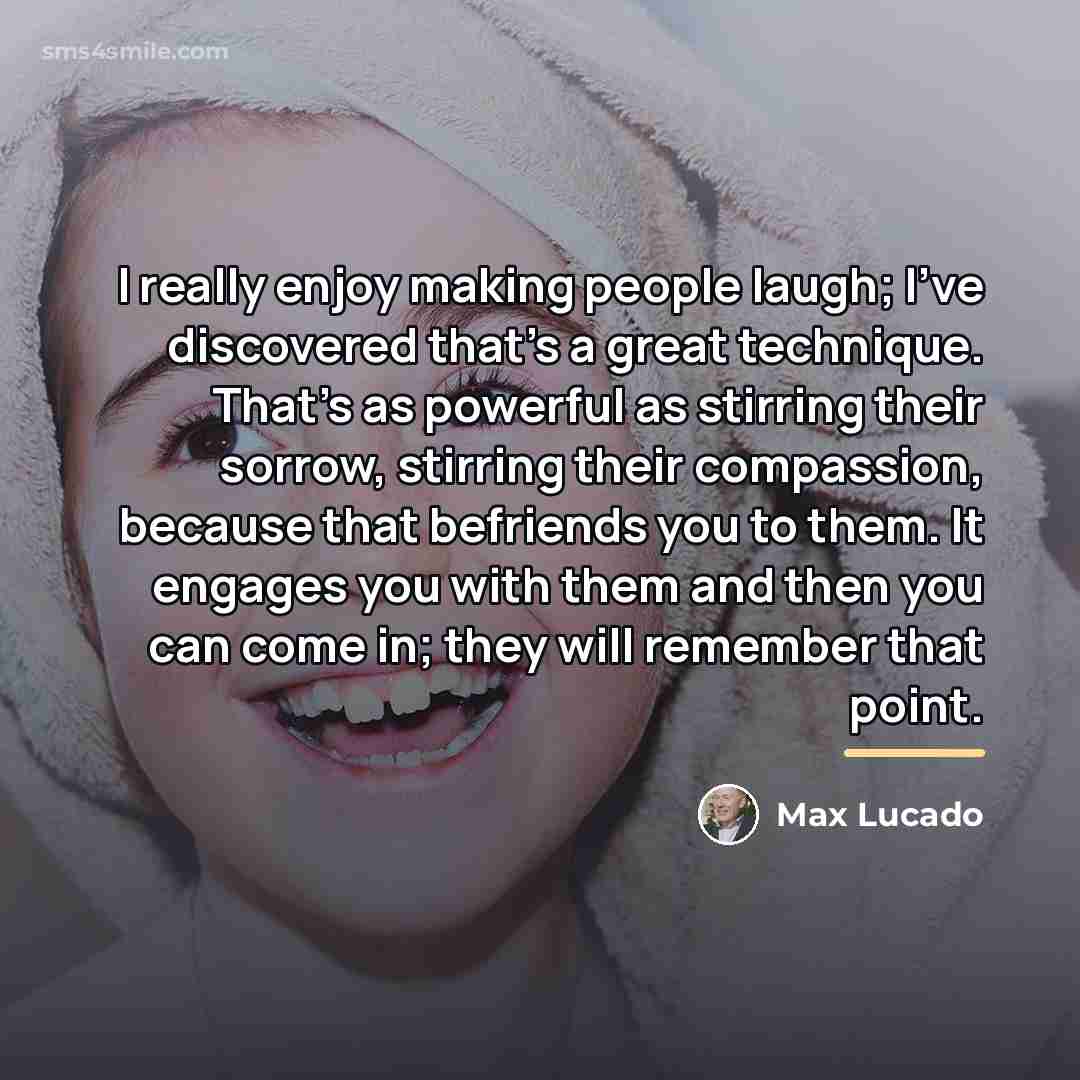 “I really enjoy making people laugh; I've discovered that's a…” quote by Max Lucado