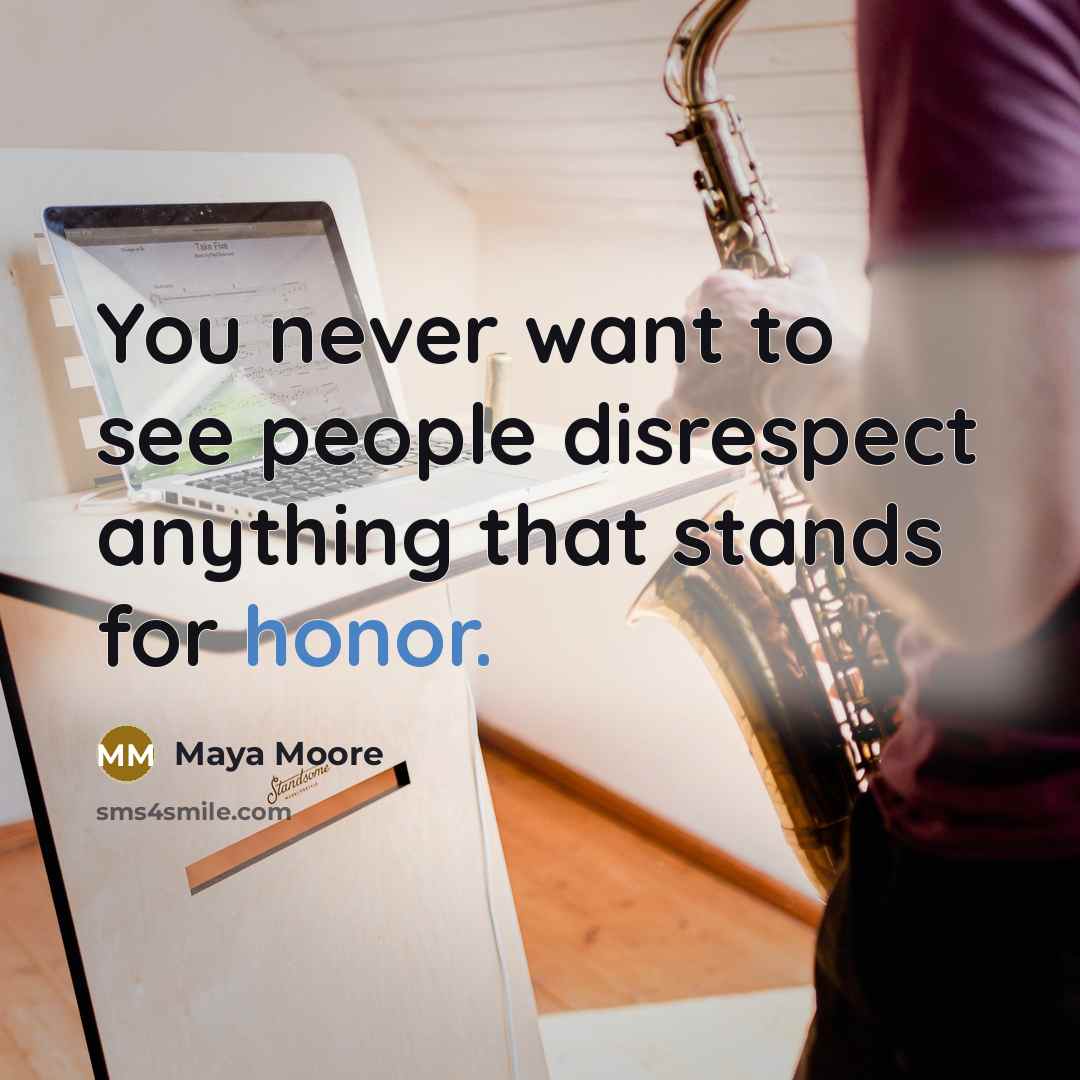 “You never want to see people disrespect anything that stands…” quote by Maya Moore