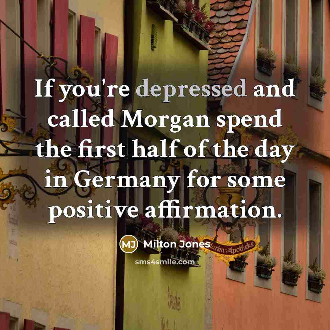 “If you're depressed and called Morgan spend the first half…” quote by Milton Jones