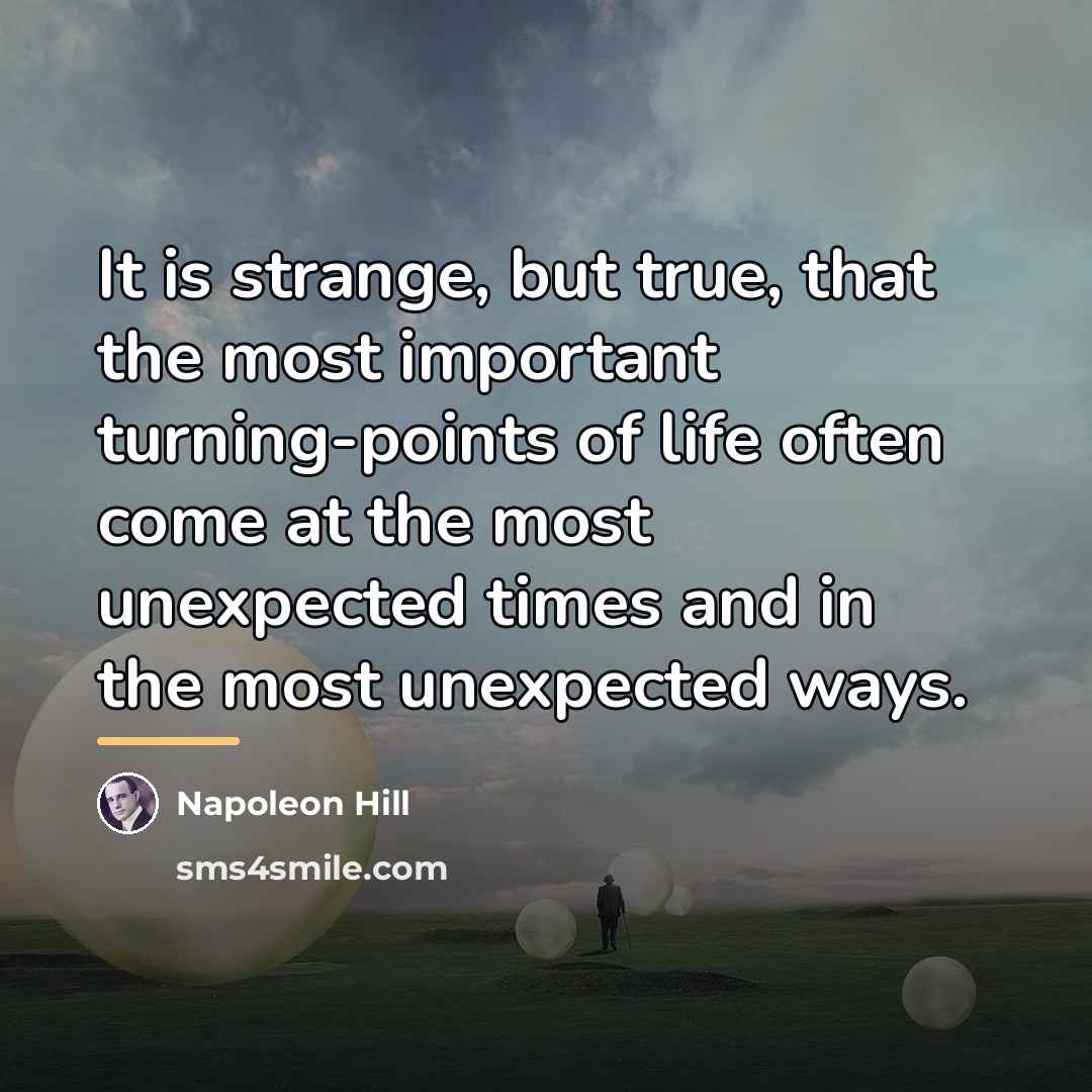 “It is strange, but true, that the most important turning-points…” quote by Napoleon Hill