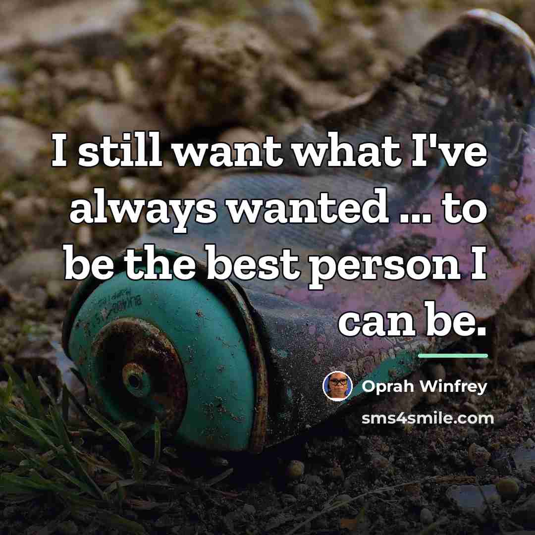 “I still want what I've always wanted ... to be…” quote by Oprah Winfrey