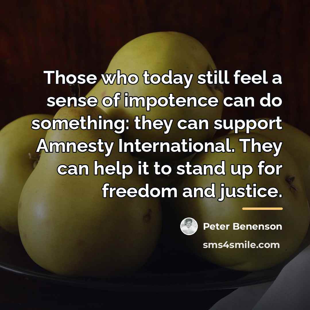 “Those who today still feel a sense of impotence can…” quote by Peter Benenson