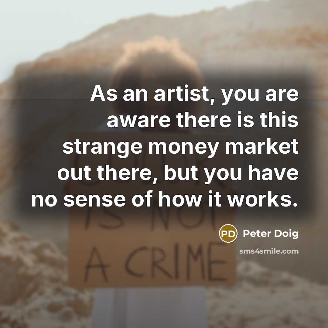 “As an artist, you are aware there is this strange…” quote by Peter Doig