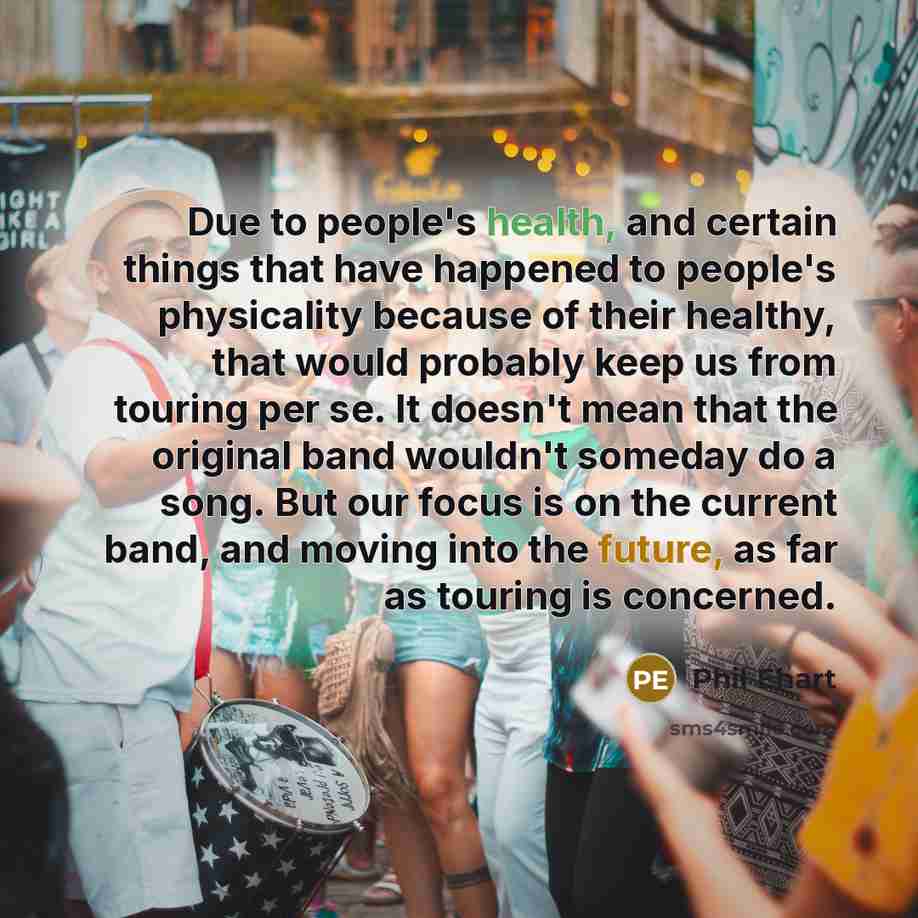 “Due to people's health, and certain things that have happened…” quote by Phil Ehart