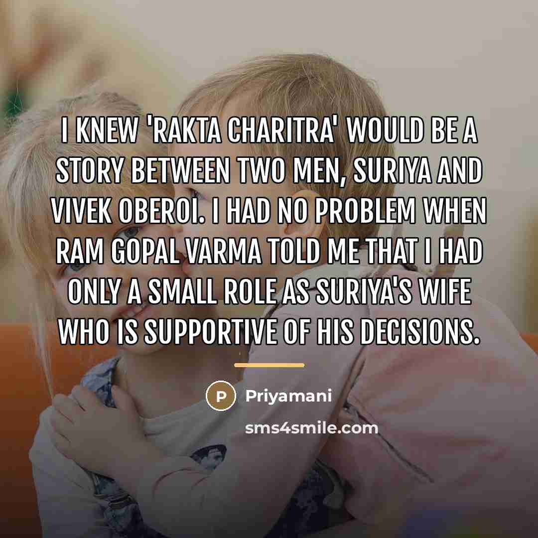 “I knew 'Rakta Charitra' would be a story between two…” quote by Priyamani
