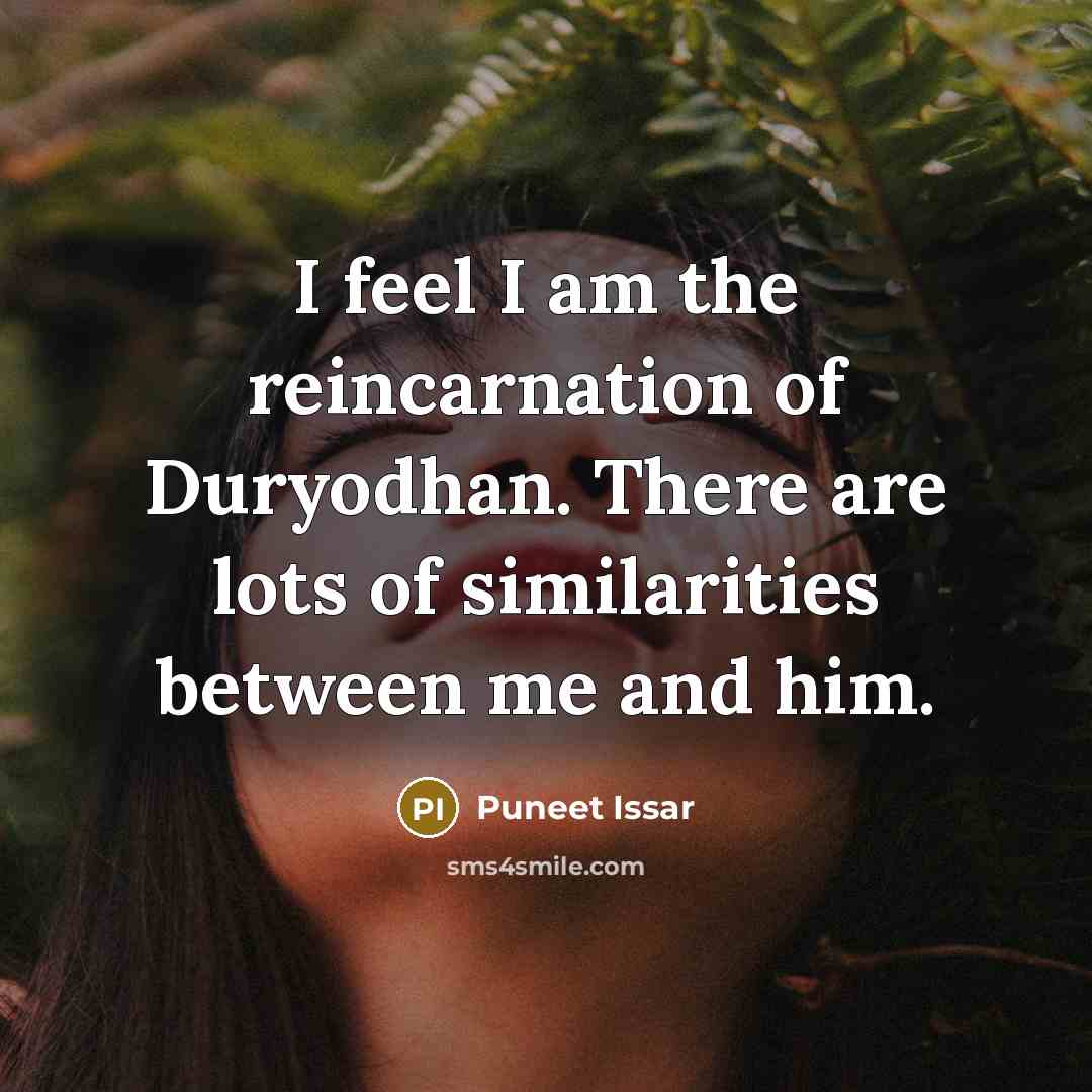 “I feel I am the reincarnation of Duryodhan. There are…” quote by Puneet Issar
