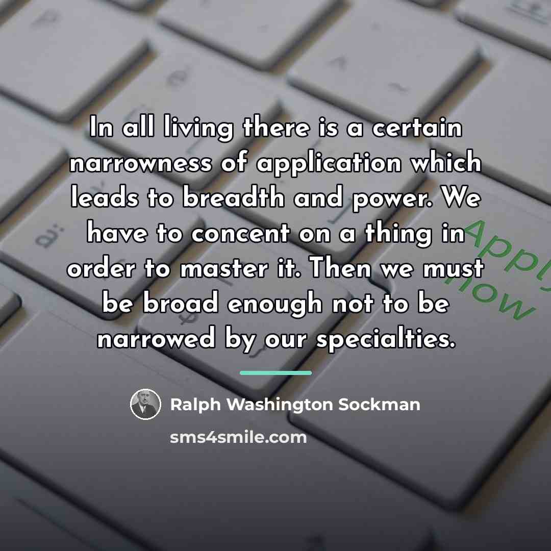 “In all living there is a certain narrowness of application…” quote by Ralph Washington Sockman