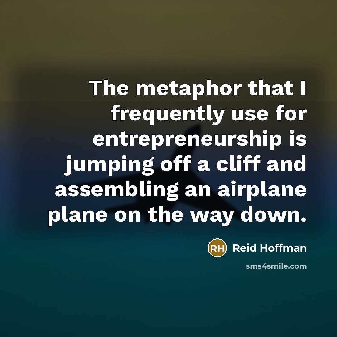 “The metaphor that I frequently use for entrepreneurship is jumping…” quote by Reid Hoffman