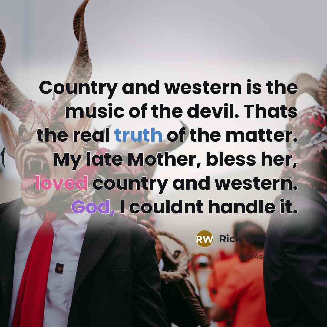 “Country and western is the music of the devil. Thats…” quote by Rick Wakeman