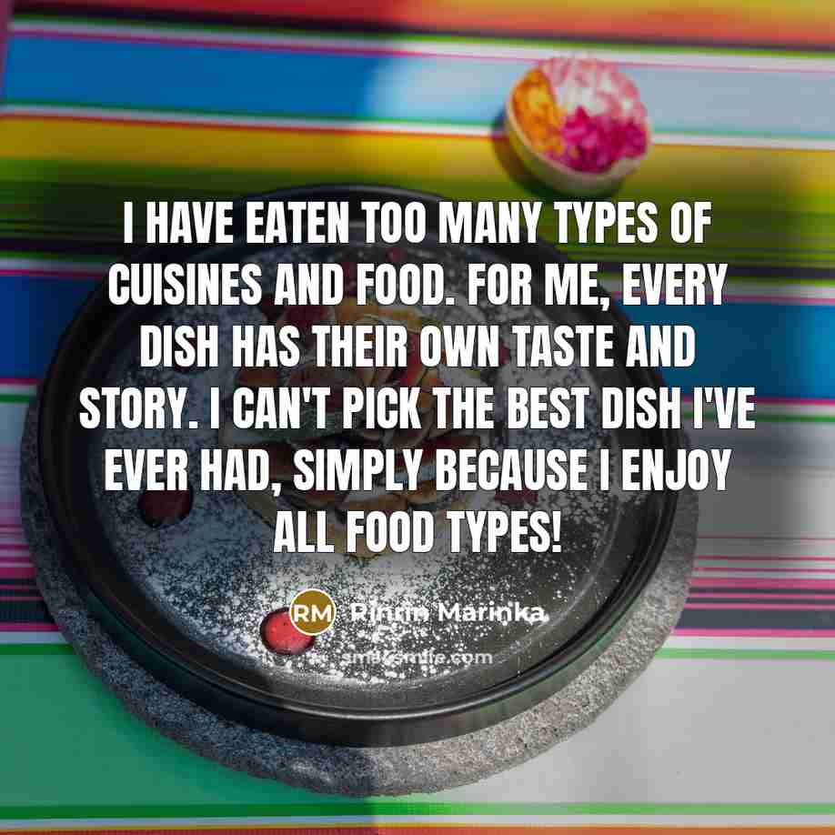 “I have eaten too many types of cuisines and food.…” quote by Rinrin Marinka