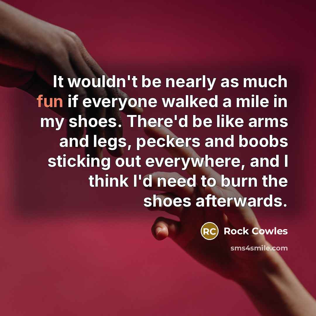 “It wouldn't be nearly as much fun if everyone walked…” quote by Rock Cowles