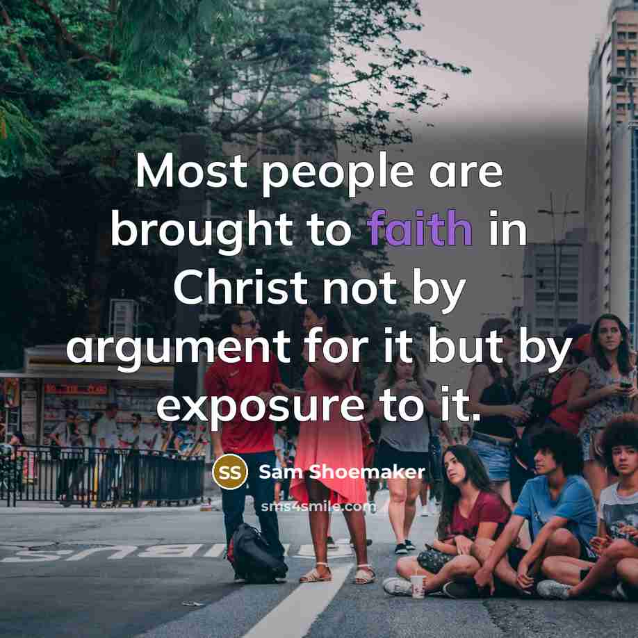 “Most people are brought to faith in Christ not by…” quote by Sam Shoemaker